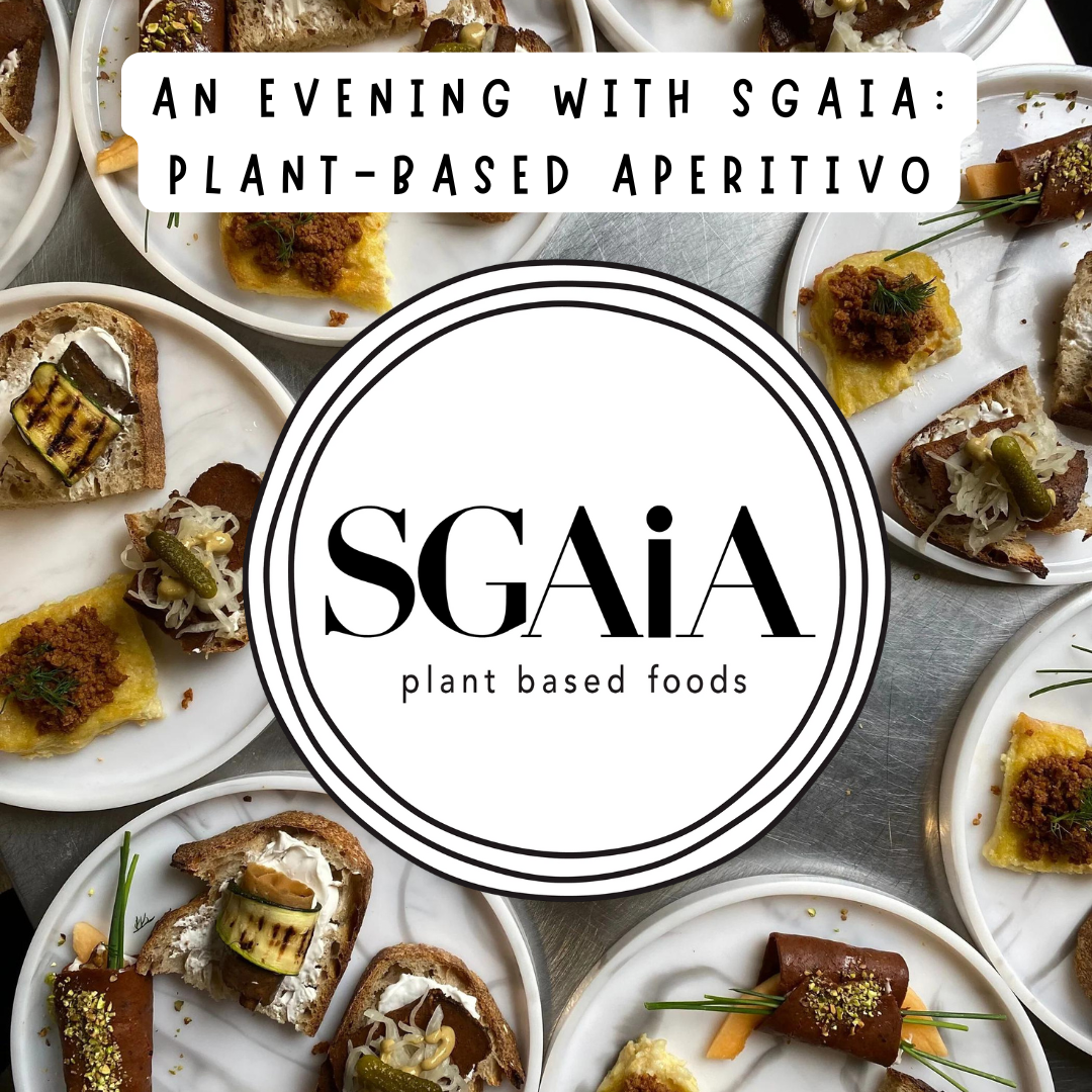 September 5th - An Evening with Sgaia Foods: Plant-Based Aperitivo 🌿